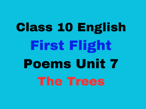 Class 10 English First Flight Poems Unit 7 The Trees Online Test