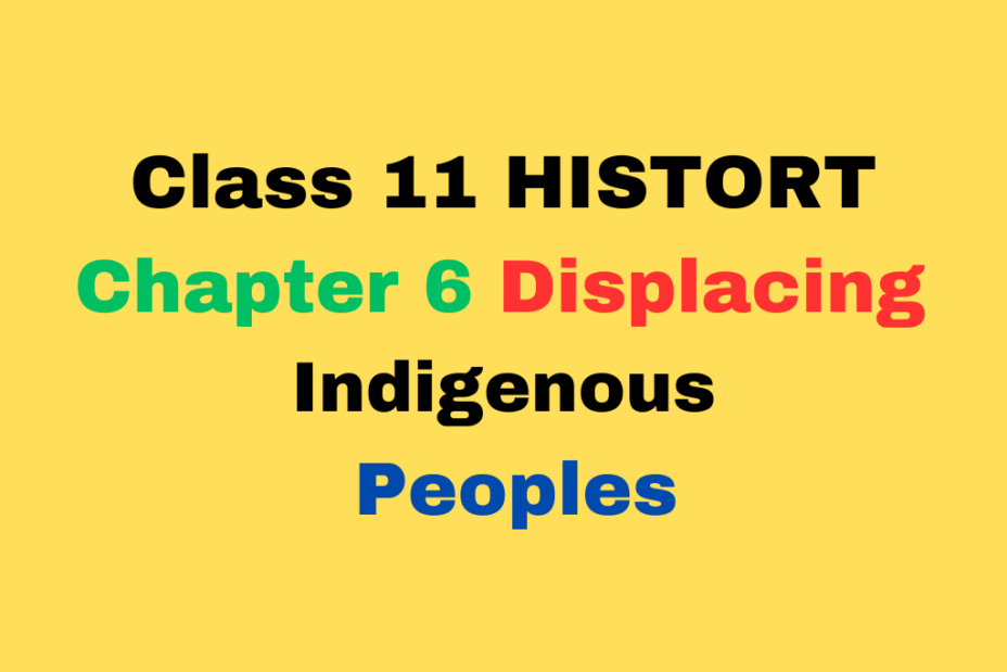 Class 11 Chapter 6 Displacing Indigenous Peoples MCQ