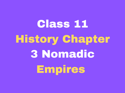 Class 11 History Chapter 3 Nomadic Empires MCQ Online Test