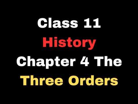 Class 11 History Chapter 4 The Three Orders MCQ Online Test