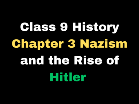 Class 9 History Chapter 3 Nazism and the Rise of Hitler