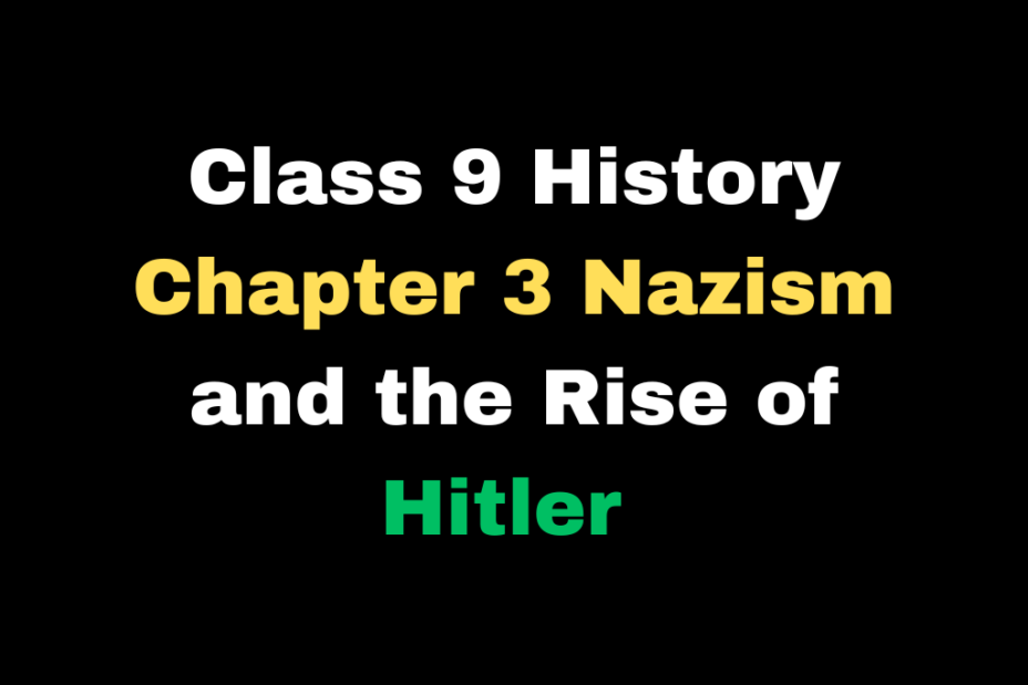 Class 9 History Chapter 3 Nazism and the Rise of Hitler