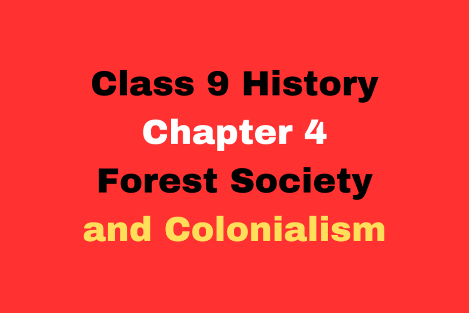 Class 9 History Chapter 4 Forest Society and Colonialism