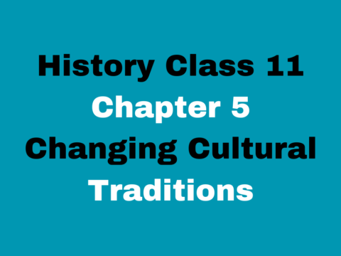 History Class 11 Chapter 5 Changing Cultural Traditions MCQ