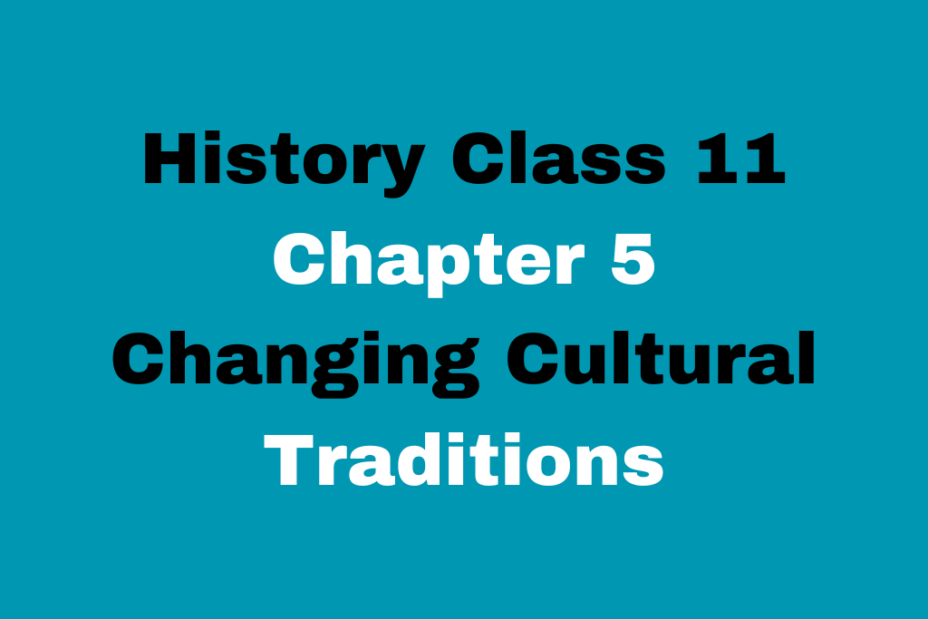 History Class 11 Chapter 5 Changing Cultural Traditions MCQ