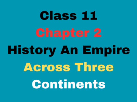 Online Test for Class 11 History An Empire Across Three Continents