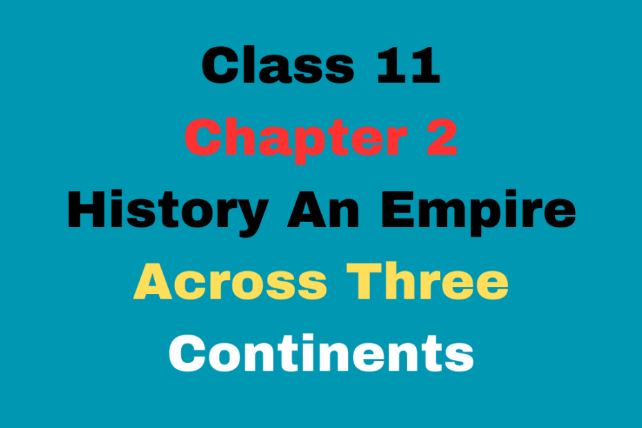 Online Test for Class 11 History An Empire Across Three Continents