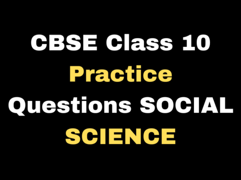 CBSE Class 10 Additional Practice Questions SOCIAL SCIENCE