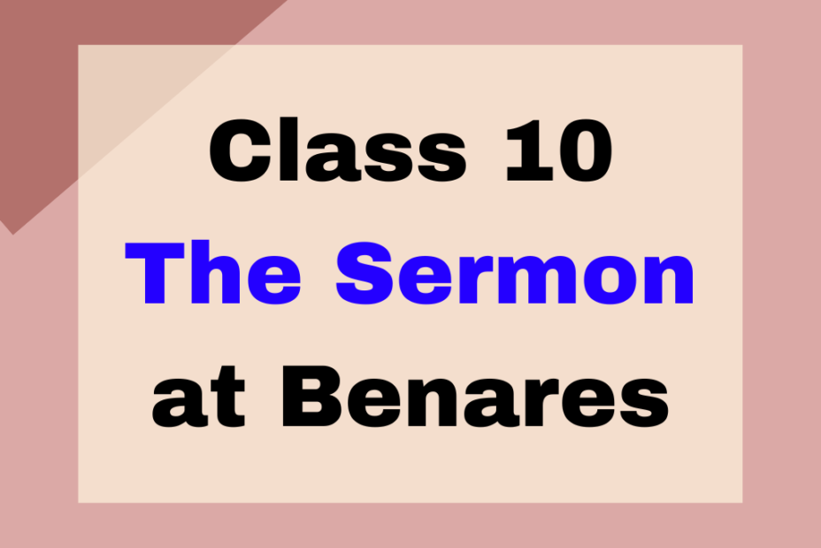 The Sermon at Benares Class 10 English