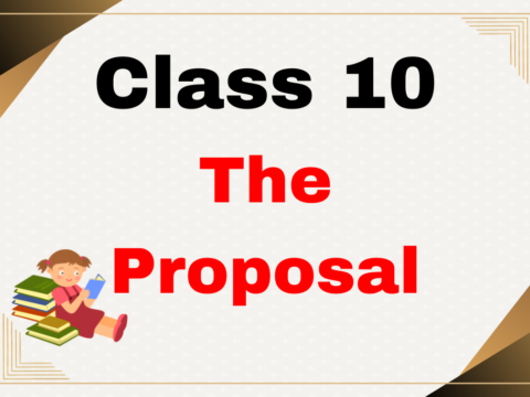 The Proposal Class 10 English Chapter 9