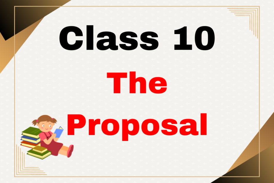 The Proposal Class 10 English Chapter 9