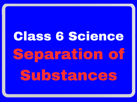 Class 6 Science Ch3 Separation of Substances- Fill in the blanks