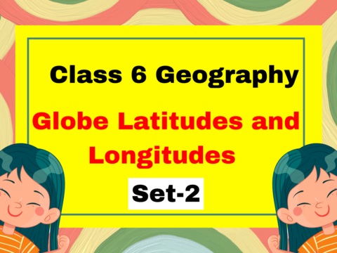 Class 6 Geography Chapter 2 Globe Latitudes and Longitudes MCQs Set-2