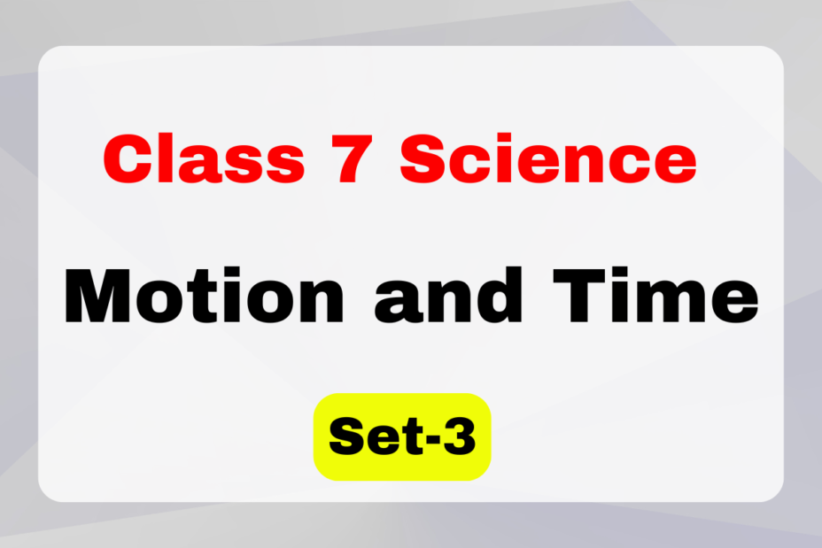 Class 7 Science Chapter 9 Motion and Time MCQs Set-3