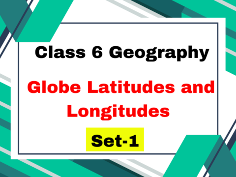 Class 6 Geography Chapter 2 Globe Latitudes and Longitudes MCQs