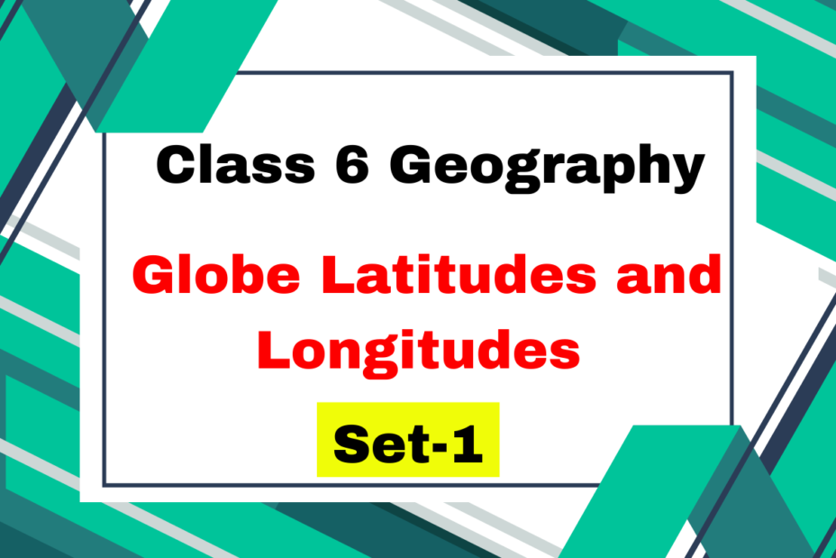 Class 6 Geography Chapter 2 Globe Latitudes and Longitudes MCQs