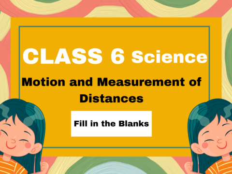 Class 6 Ch7 Motion and Measurement of Distances- Fill in the Blanks