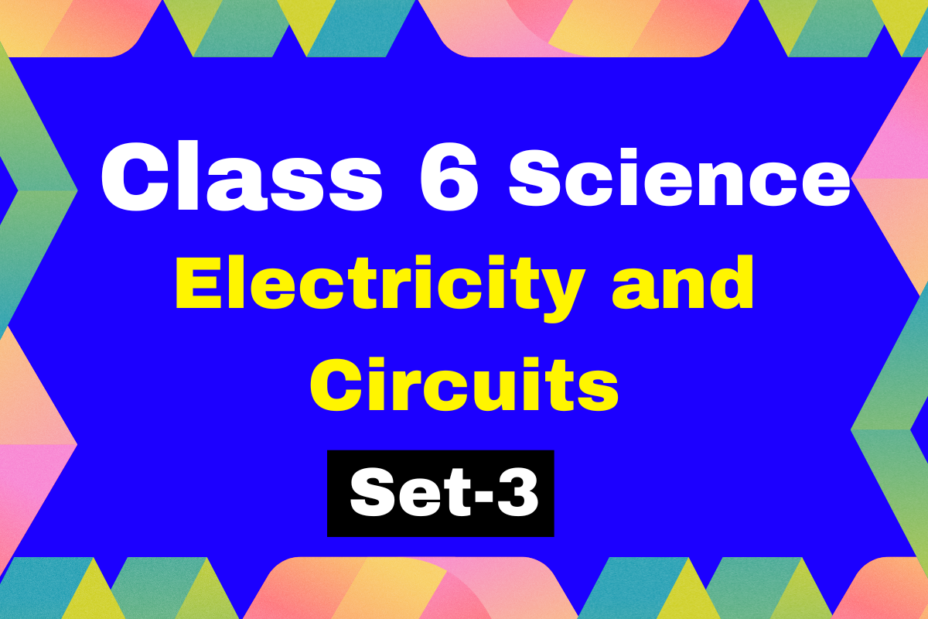 Class 6 Science Lesson 9 Electricity and Circuits MCQs Test-3