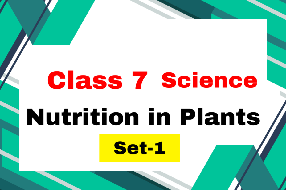 Class 7 Science Chapter 1 Nutrition in Plants MCQs Test-1