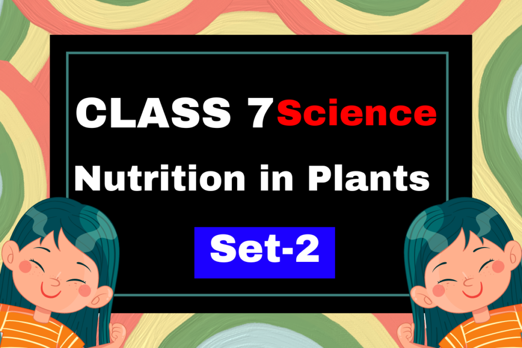 Class 7 Science Chapter 1 Nutrition in Plants MCQs Test-2 - THE ...