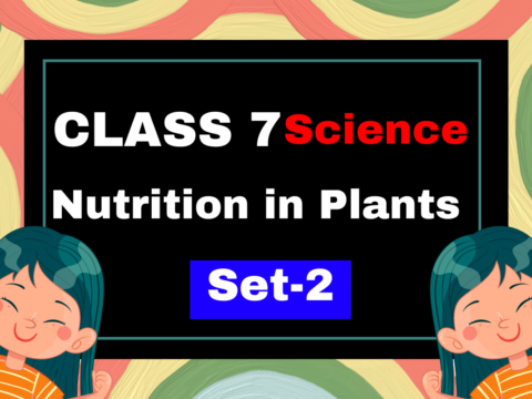 Class 7 Science Chapter 1 Nutrition in Plants MCQs Test-2