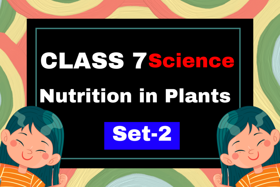 Class 7 Science Chapter 1 Nutrition in Plants MCQs Test-2