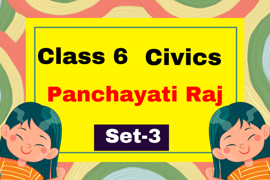 Class 6 SST Civics Chapter 4 Panchayati Raj MCQs Set-3