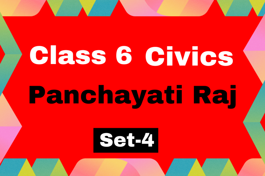 Class 6 SST Civics Chapter 4 Panchayati Raj MCQs Set-4