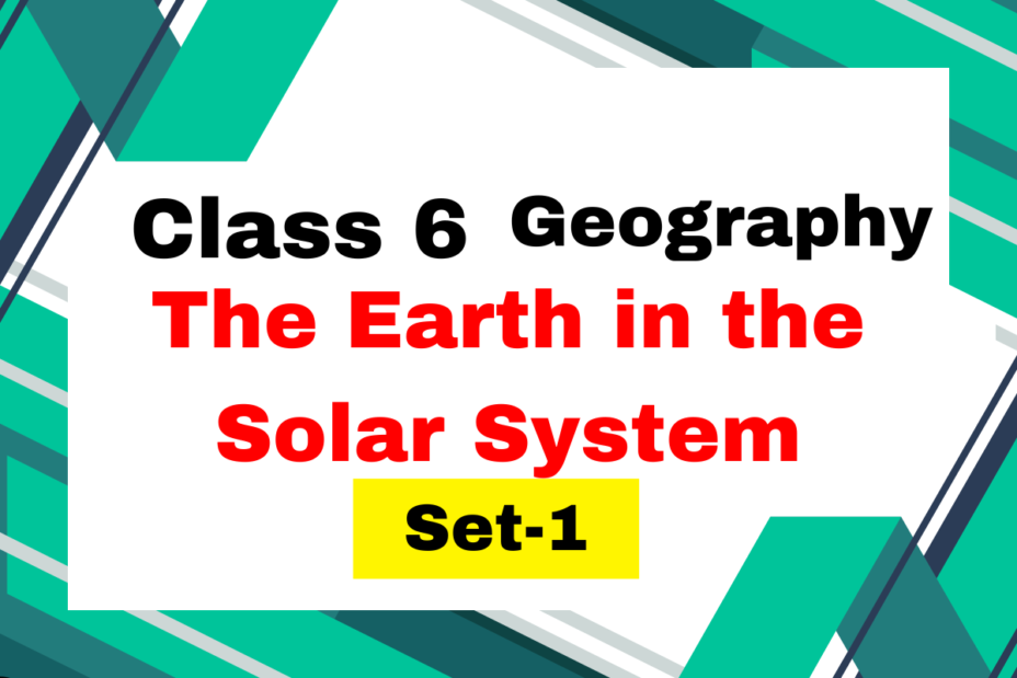 Class 6 Geography Ch1 The Earth in the Solar System MCQs