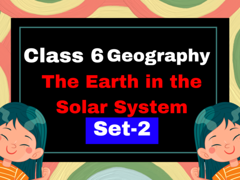 Class 6 Geography Ch1 The Earth in the Solar System MCQs Set-2