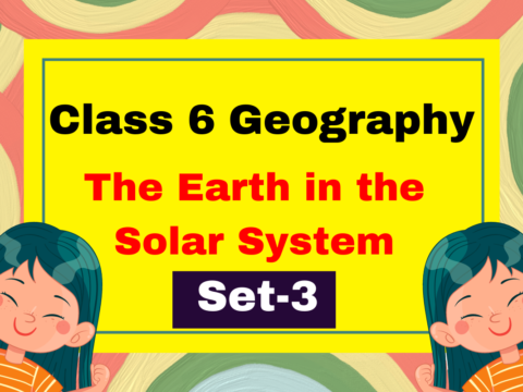 Class 6 Geography Ch 1 The Earth in the Solar System MCQs