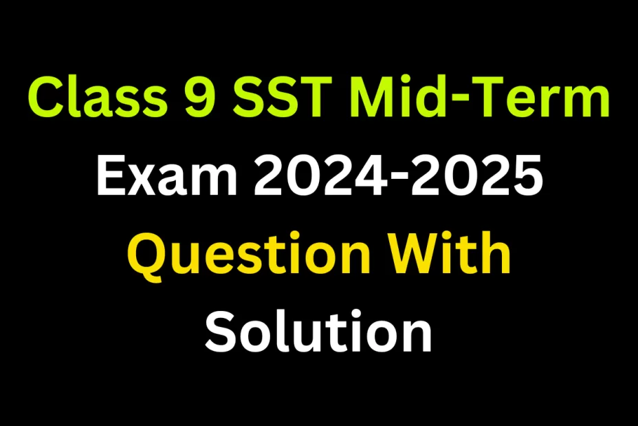 Class 9 SST Mid-Term Exam 2024-2025 Question Paper Solution Set-1