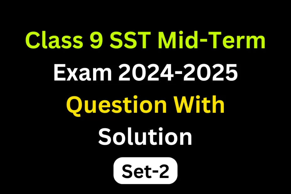 Class 9 SST Mid-Term Exam 2024-2025 Question Paper Solution