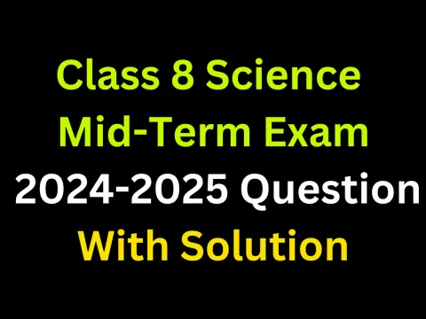 Class 8 Science Mid-Term Exam 2023-2024 Question Paper Solution