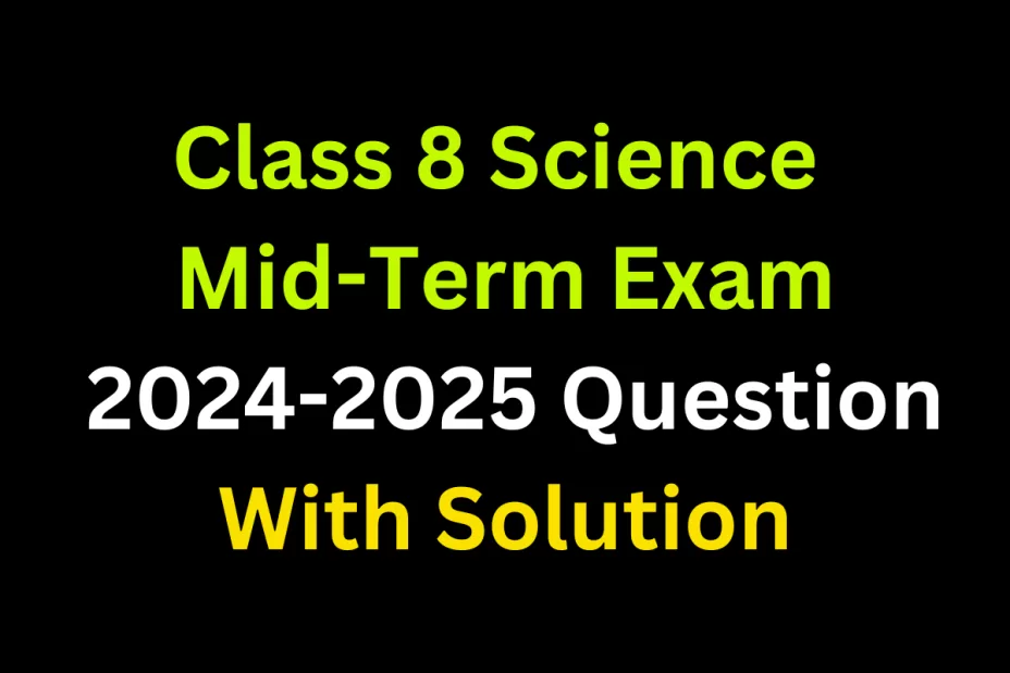 Class 8 Science Mid-Term Exam 2023-2024 Question Paper Solution