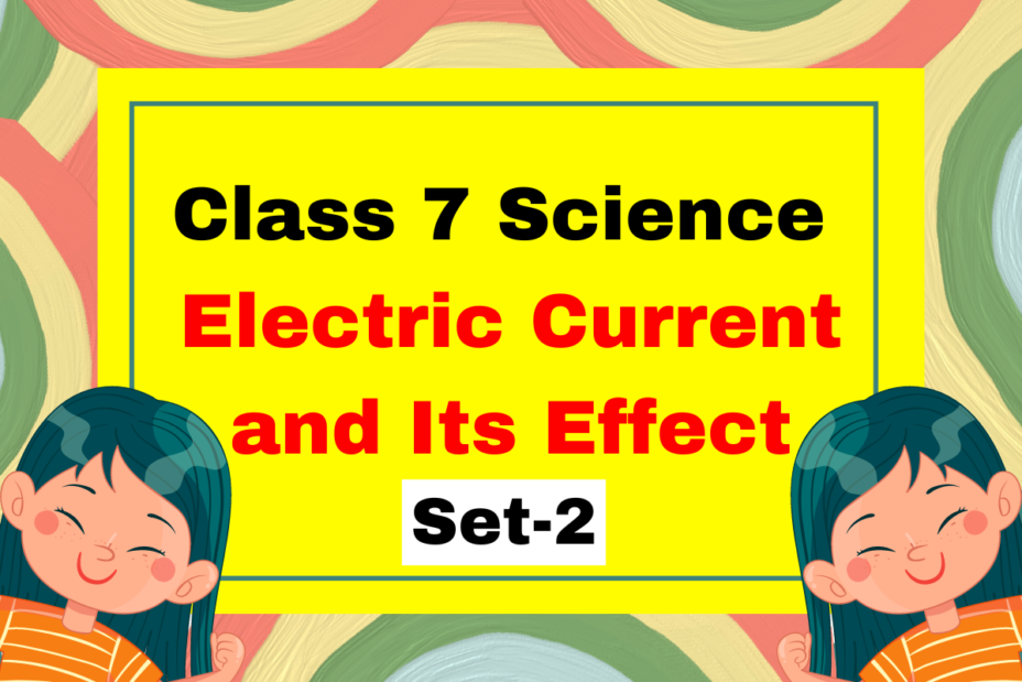 Class 7 Science Chapter 10 Electric Current and Its Effect MCQs Set-2