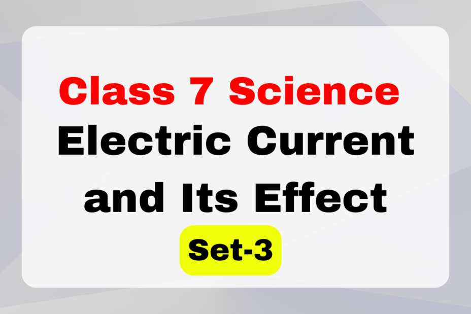 Class 7 Science Chapter 10 Electric Current and Its Effect MCQs