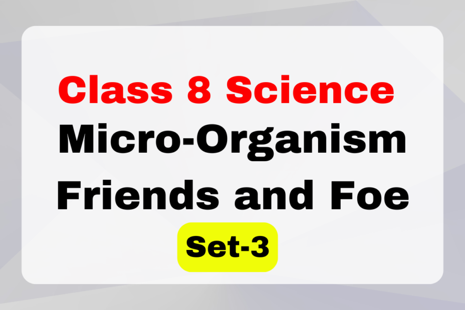 Micro-Organism Friends and Foe Class 8 Science Chapter 2 MCQs