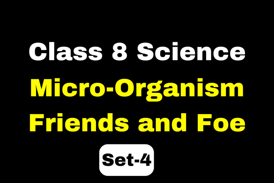 Class 8 Science Chapter 2 Micro-Organism Friends and Foe MCQs (Set-4)