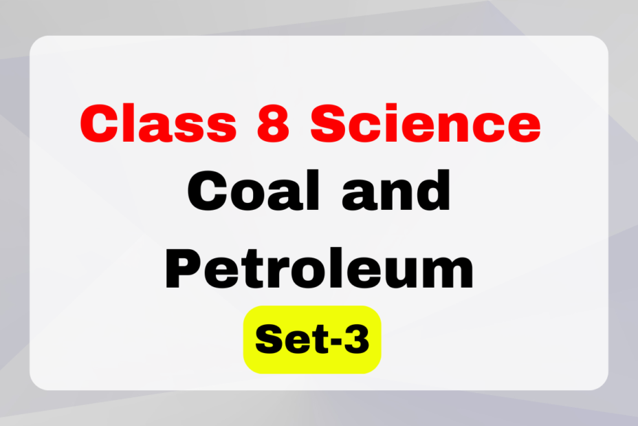 Class 8 Science Coal and Petroleum MCQs (Set-3)