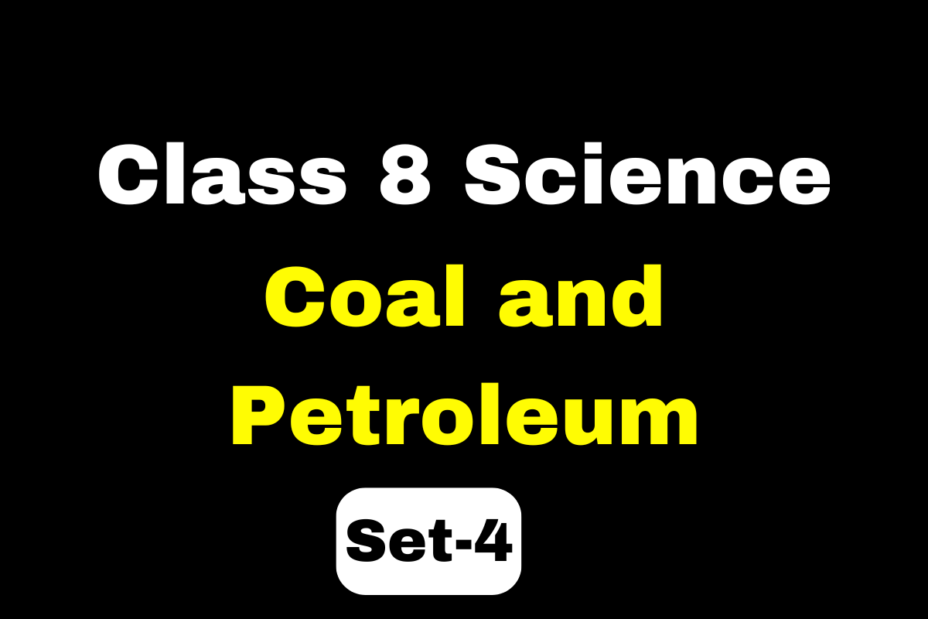 Class 8 Science Coal and Petroleum MCQs (Set-4)