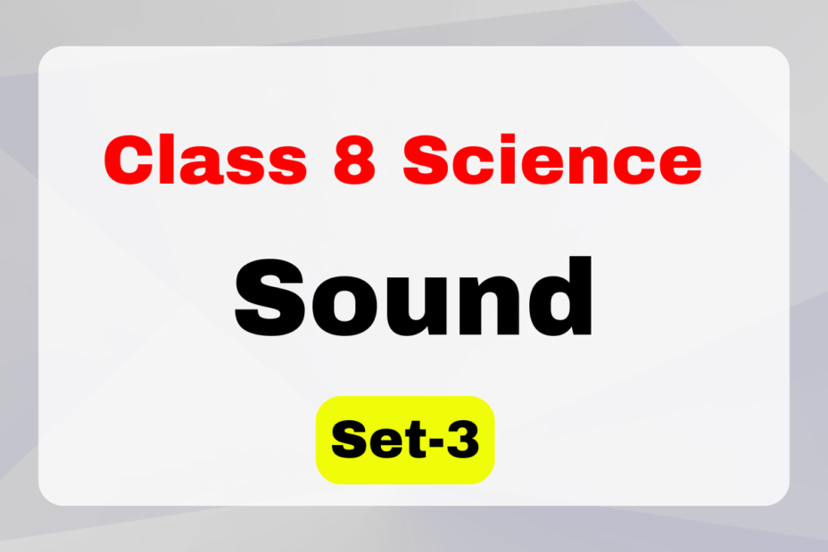 Class 8 Science Chapter 10 Sound MCQs Set-3