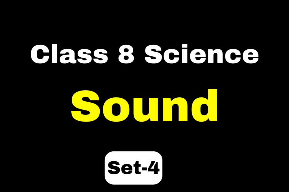 Sound Class 8 Science Chapter 10 MCQs Set-4