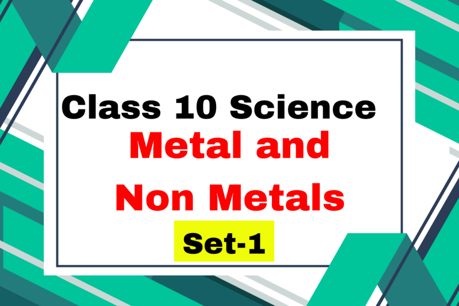 Class 10 Science Chapter 3 Metal and Non Metals MCQs Set-1