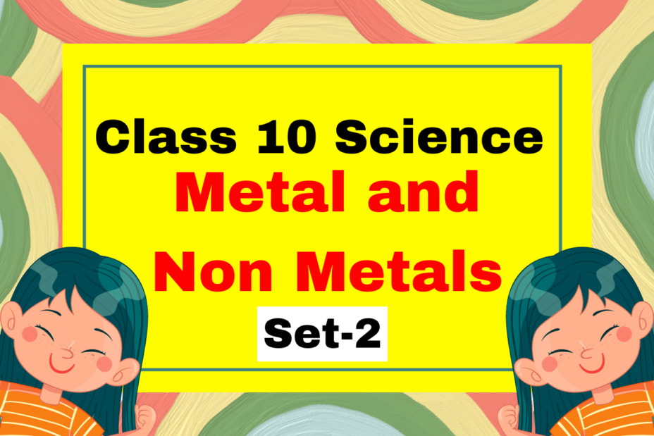 Class 10 Science Chapter 3 Metal and Non Metals MCQs Set-2