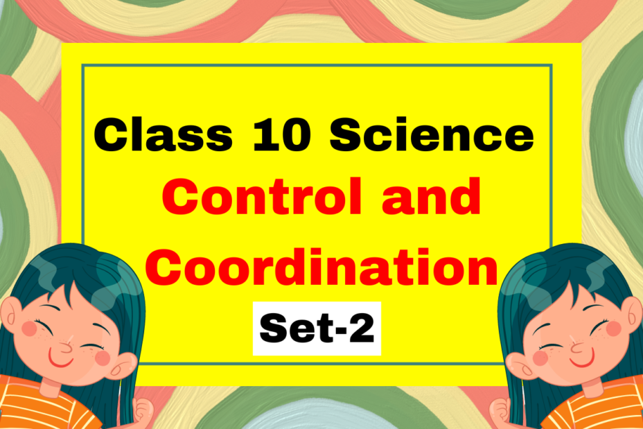 Class 10 Science Chapter 6 Control and Coordination MCQs Set-2