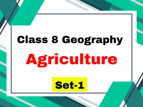 Class 8 Geography Chapter 3 Agriculture MCQs Set-1