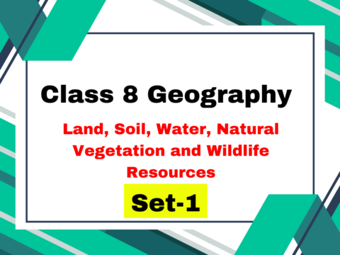 Class 8 Geography Chapter 2 Land, Soil, Water, Natural Vegetation and Wildlife Resources MCQs 