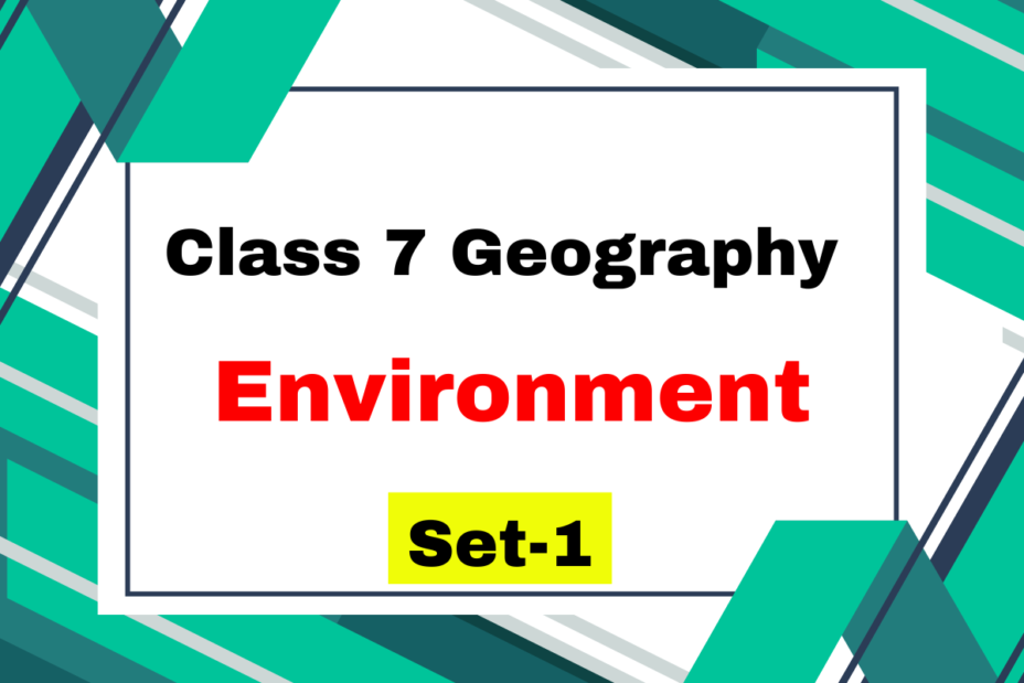 Class 7 SST Geography Chapter 1 Environment MCQs Set-1