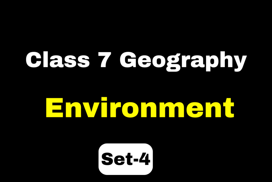 Class 7 Geography Chapter 1 Environment MCQs Set-4